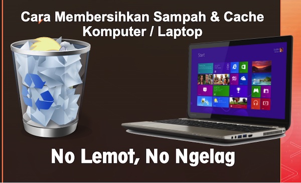 Cara Membersihkan Sampah pada Laptop dan Komputer Windows Agar Tidak Lemot